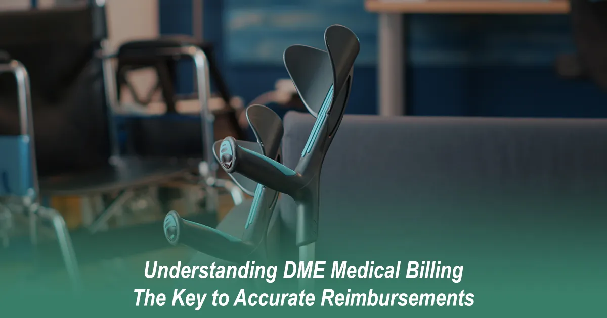 Understanding DME Medical Billing: The Key to Accurate Reimbursements